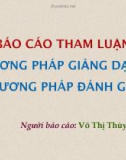 Báo cáo tham luận: Phương pháp giảng dạy và phương pháp đánh giá