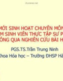 Bài thuyết trình: Đổi mới sinh hoạt chuyên môn của nhóm sinh viên thực tập sư phạm thông qua nghiên cứu bài học - PGS.TS. Trần Trung Ninh