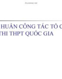 Bài giảng Tập huấn công tác tổ chức kỳ thi THPT quốc gia