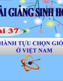 Bài giảng Sinh học 9 bài 37: Thành tựu chọn giống ở Việt Nam