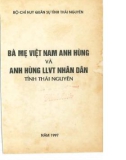 Ebook Bà Mẹ Việt Nam anh hùng và anh hùng lực lượng vũ trang nhân dân tỉnh Thái Nguyên