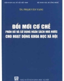 Hoạt động khoa học xã hội và việc đổi mới cơ chế phân bổ, sử dụng ngân sách nhà nước: Phần 1