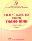 Ebook Lịch sử Đảng bộ huyện Thăng Bình (1930-1975): Phần 1