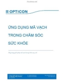 Ứng dụng mã vạch trong chăm sóc sức khỏe: Ứng dụng giải pháp mã vạch trong lĩnh vực y tế