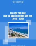 Ebook Tài liệu tìm hiểu Lịch sử Đảng bộ quận Sơn Trà (1930-2015): Phần 1