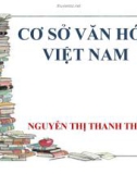 Bài giảng Cơ sở văn hóa Việt Nam - Nguyễn Thị Thanh Thùy