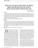 Phát huy giá trị tài liệu, hiện vật trong trưng bày bổ sung tại các di tích Quốc gia đặc biệt ở tỉnh Quảng Trị