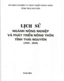 Ebook Lịch sử ngành nông nghiệp và phát triển nông thôn tỉnh Thái Nguyên (1945-2010): Phần 1