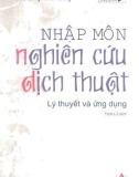 Lý thuyết và ứng dụng Nhập môn nghiên cứu dịch thuật: Phần 1