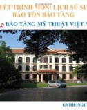 Bài thuyết trình môn: Lịch sử sự nghiệp bảo tồn bảo tàng - Bảo tàng mỹ thuật Việt Nam