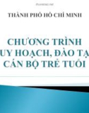 Bài giảng Chương trình quy hoạch, đào tạo cán bộ trẻ tuổi