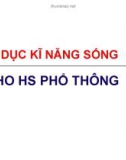 Bài giảng Giáo dục kỹ năng sống cho học sinh phổ thông