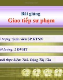 Bài giảng Giao tiếp sư phạm - ThS. Đặng Thị Vân