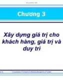 Chương 3: Xây dựng giá trị cho khách hàng, giá trị và duy trì