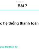 Bài giảng môn Thương mại điện tử: Bài 7 - ĐH Kinh tế TP.HCM