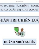 Bài giảng Quản trị chiến lược - Huỳnh Nhựt Nghĩa (ĐH Tài chính – Marketing)