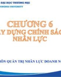 Bài giảng Hoạch định nguồn nhân lực - Chương 6: Xây dựng chính sách nhân lực (Chương trình Sau đại học)