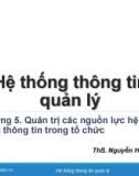 Bài giảng Hệ thống thông tin quản lý: Chương 5 - ThS. Nguyễn Hoàng Ân