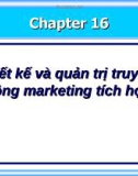 Bài giảng Marketing - Chương 16: Thiết kế và quản trị truyền thông marketing tích hợp