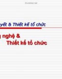 Bài giảng Lý thuyết & thiết kế tổ chức: Chương 4 - Công nghệ & thiết kế tổ chức