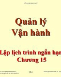 Bài giảng Quản lý vận hành - Chương 15: Lập lịch trình ngắn hạn