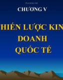 Bài giảng Kinh doanh quốc tế - Chương 5: Chiến lược kinh doanh quốc tế