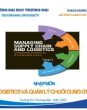 Bài giảng Nhập môn Logistics và quản lý chuỗi cung ứng - Chương 1: Lịch sử phát triển của logistics và chuỗi cung ứng (Năm 2022)