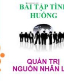 Bài tập tình huống môn Quản trị nguồn nhân lực