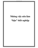 Những việc nên làm 'hậu' thất nghiệp