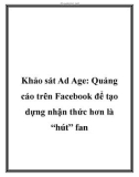 khảo sát ad age: quảng cáo trên fac để tạo dựng nhận thức hơn là 'hút' fan