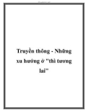 Truyền thông - Những xu hướng ở thì tương lai