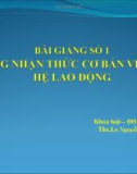 BÀI GIẢNG SỐ 1: NHỮNG NHẬN THỨC CƠ BẢN VỀ QUAN HỆ LAO ĐỘNG