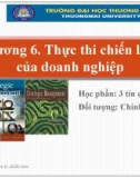 Bài giảng Quản trị chiến lược - Chương 6: Thực thi chiến lược của doanh nghiệp (Năm 2022)