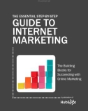 THE ESSENTIAL STEP-BY-STEP GUIDE TO INTERNET MARKETING - The building blocks for succeeding with online marketing