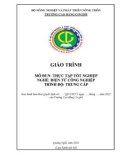 Giáo trình Thực tập tốt nghiệp (Nghề: Điện tử công nghiệp - Trung cấp) - Trường Cao đẳng Cơ giới (2022)