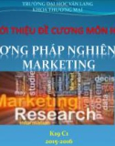 Bài giảng Giới thiệu đề cương môn học: Phương pháp nghiên cứu Marketing - ThS. Huỳnh Bá Tuệ Dương