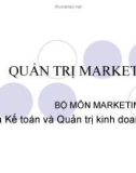 Bài giảng Quản trị marketing - Bộ môn Marketing