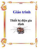 Giáo trình Thiết bị điện gia đình: Phần 1