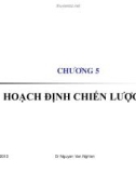 Chương 5: Hoạch định chiến lược- Nguyễn Văn Nghiến