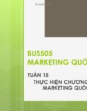 Bài giảng Marketing quốc tế: Tuần 15 - Th.S Nguyễn Thị Minh Hải