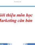 Bài giảng Marketing căn bản - Chương 1: Tổng quan về marketing và marketing dịch vụ