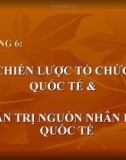 Bài giảng Kinh doanh quốc tế - Chương 6: Chiến lược tổ chức quốc tế và quản trị nguồn nhân lực