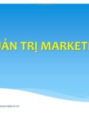 Bài giảng Quản trị marketing: Chương 3 - Ths.Nguyễn Tường Huy