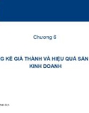 Bài giảng Thống kê kinh doanh - Chương 6: Thống kê giá thành và hiệu quả sản xuất kinh doanh