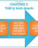 Bài giảng môn Văn hóa kinh doanh và tinh thần khởi nghiệp: Chương 2 - Triết lý kinh doanh