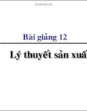 Bài giảng 12: Lý thuyết sản xuất - Đặng Văn Thanh