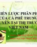 CHIẾN LƯỢC PHÂN PHỐI CỦA CÀ PHÊ TRUNG NGUYÊN TẠI THỊ TRƯỜNG VIỆT NAM