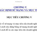 Bài giảng Chiến lược và chính sách kinh doanh - Chương V: Xác định sứ mạng và mục tiêu