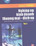 Giáo trình Nghiệp vụ kinh doanh thương mại - dịch vụ (Tập 2): Phần 1