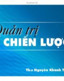 Bài giảng Quản trị chiến lược: Chương 7 - ThS. Nguyễn Khánh Trung